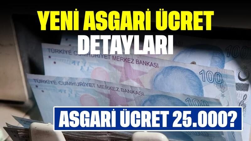 Asgari Ücret 2024 Sonunda 25.000 TL Mi Olacak? İşte Yeni Asgari Ücret Detayları