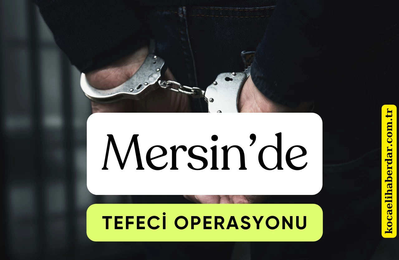 Mersin’de 21 Milyon TL Haksız Kazanç Elde Eden Tefecilere Darbe: 5 Kişi Tutuklandı