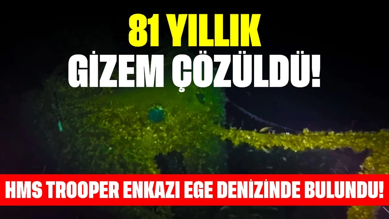 81 Yıllık Gizem Çözüldü! HMS Trooper Enkazı Ege Denizinde Bulundu