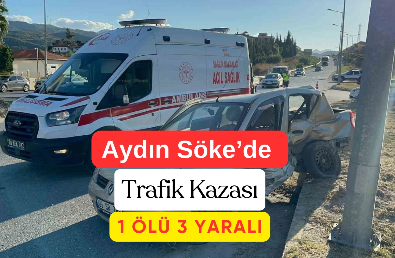 Söke’de Feci Kaza Bir Kişi Hayatını Kaybetti Üç Yaralı Var