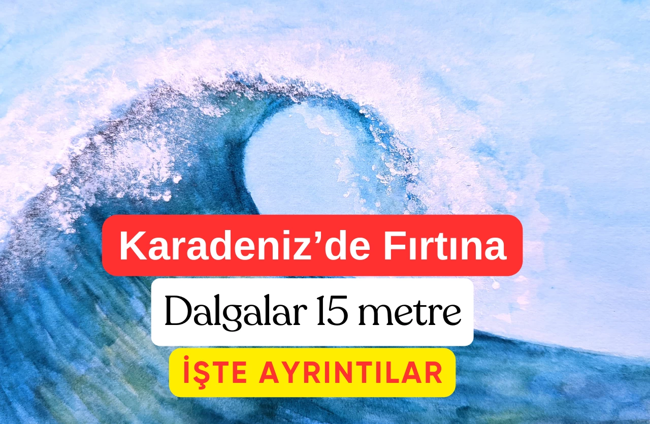 Karadeniz'de Dev Fırtına! Dalgalar 15 Metreye Ulaştı