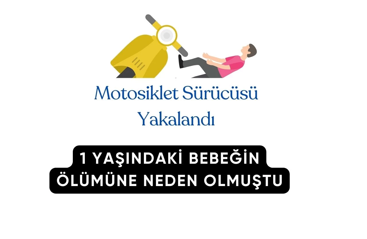 Fatih'te 1 Yaşındaki Bebeğin Ölümüne Sebep Olan Motosiklet Sürücüsü Polis Tarafından Yakalandı