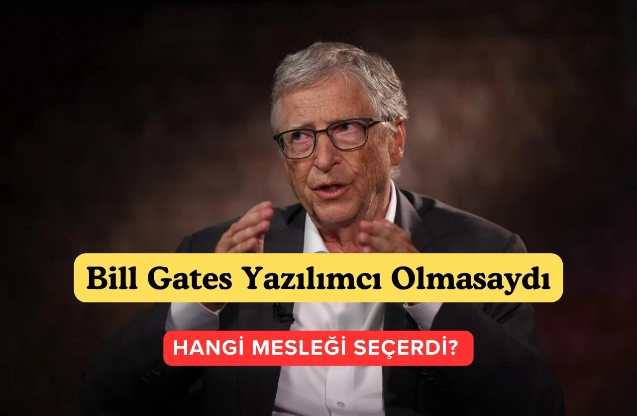 Bill Gates Windows Yazılımı İşini Yapmasaydı Hangi İşi Yapacaktı?