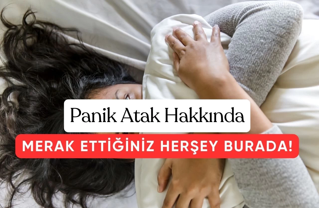 Panik Atak Hakkında Merak Edilen Herşey Burada!