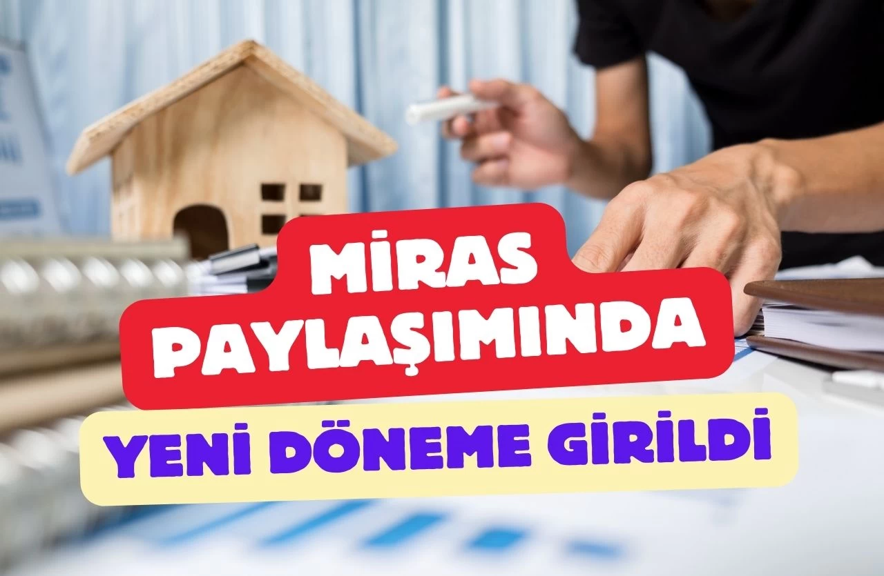 Miras Paylaşımında Yeni Dönem: Kurallar Esnetildi, Devralma Kolaylaştı