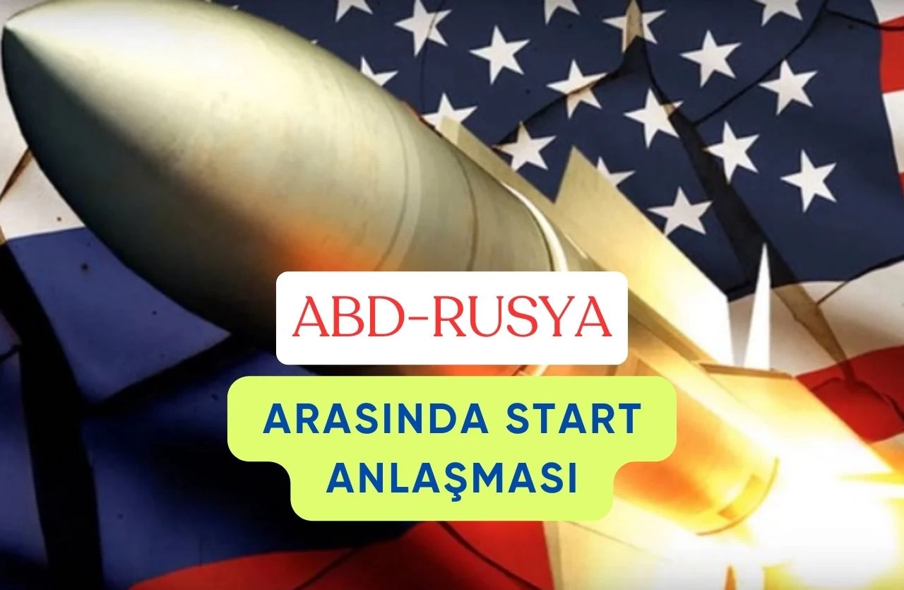 ABD ve Rusya Arasında Kritik START Anlaşması