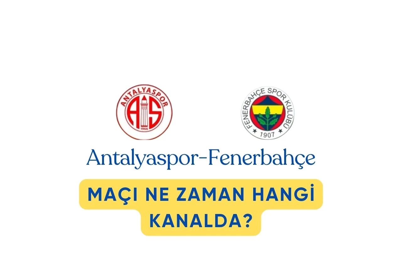 Fenerbahçe, Antalyaspor Deplasmanında! Zirve Yarışı Kızışıyor: Maçın Tarihi, Saati ve Yayın Bilgileri