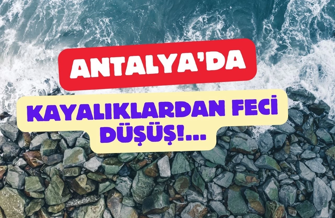 Antalya'da Dehşet Anları: Kayalıklardan Düşen Şahsı Hayatta Tutmak İçin Zamanla Yarıştılar!