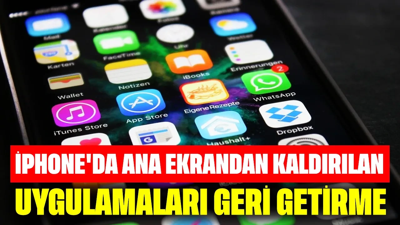 iPhone'da Ana Ekrandan Kaldırılan Uygulamaları Geri Getirme