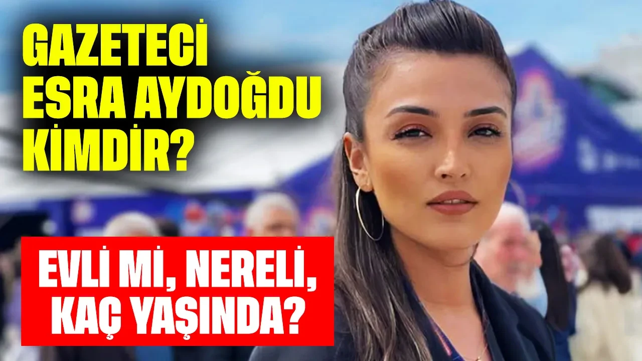 Gazeteci Esra Aydoğdu Kimdir? Evli mi, Nereli, Kaç Yaşında?